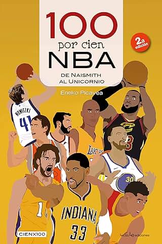 100 por cien NBA: De Naismith al Unicornio: 31 (Cien x 100)  