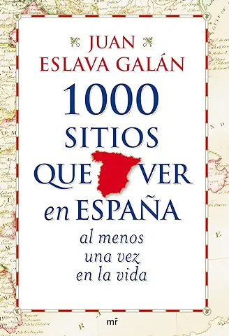 1000 Sitios que ver en España al Menos una vez en la vida (MR Prácticos)  