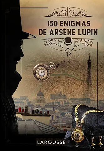 150 Enigmas de Arsène Lupin (LAROUSSE - Libros Ilustrados/ Prácticos - Ocio y Naturaleza - Ocio)  