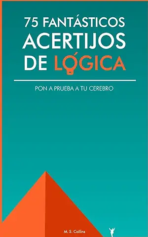 75 Fantásticos Acertijos de Lógica: Pon a Prueba tu Cerebro  