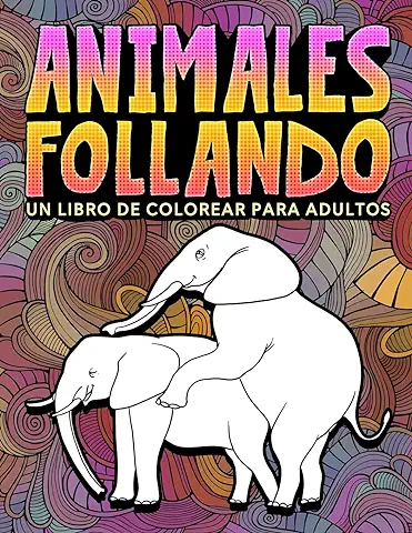 Animales Follando: Un Libro de Colorear para Adultos  