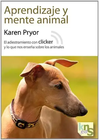 Aprendizaje y Mente Animal: El Adiestramiento con Clicker y lo que nos Enseña Sobre los Animales (SIN COLECCION)  