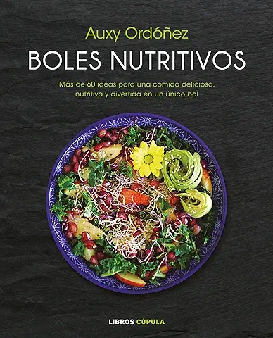 Boles Nutritivos: Más de 60 Ideas para una Comida Deliciosa, Nutritiva y Divertida en un único bol (Cocina)  