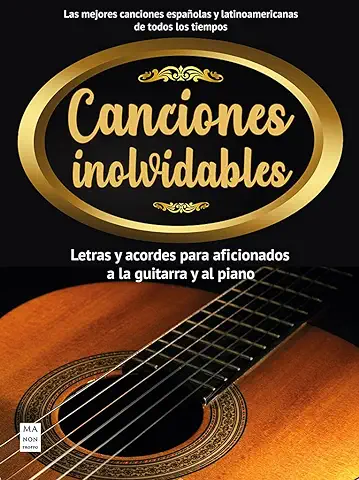 Canciones Inolvidables: Letras y Acordes para Aficionados a la Guitarra y al Piano (Partituras)  