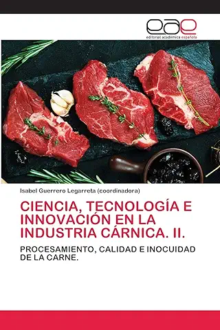 CIENCIA, TECNOLOGÍA E INNOVACIÓN EN LA INDUSTRIA CÁRNICA. II.: PROCESAMIENTO, CALIDAD E INOCUIDAD DE LA CARNE.  