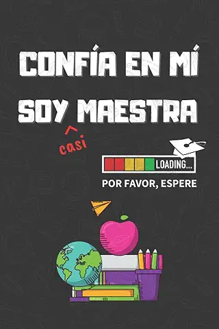 CONFIA EN MI, SOY (casi) MAESTRA: DIVERTIDO CUADERNO DE NOTAS, DIARIO O AGENDA | Regalo Original y Creativo para Estudiantes del Grado de Magisterio u Opositores | Cumpleaños, Navidad o Aniversario.  