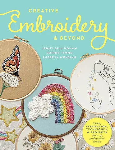 Creative Embroidery and Beyond: Inspiration, Tips, Techniques, and Projects from Three Professional Artists (Creative...and Beyond)  