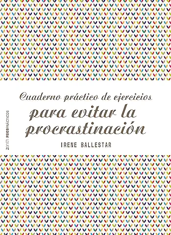 Cuaderno Práctico de Ejercicios para Evitar la Procrastinación (Psico Prácticos)  