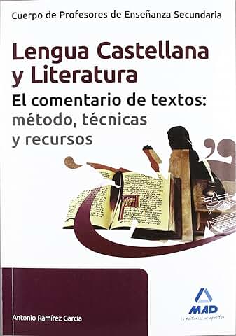 Cuerpo de Profesores de Enseñanza Secundaria, Lengua Castellana y Literatura, el Comentario de Textos, Método, Técnicas y Recursos (Profesores Eso - Fp 2012)  