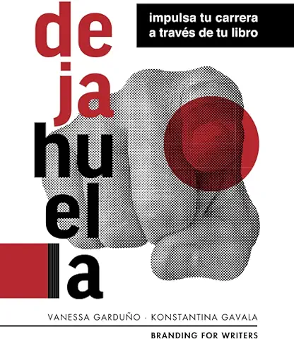 ¡Deja Huella!: Impulsa tu Carrera a Través de tu Libro (¡Deja Huella con tu Libro!)  