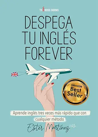 Despega tu Inglés Forever: Aprende Inglés tres Veces más Rápido que con Cualquier Método (The Boss Books nº 5)  