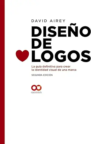 Diseño de Logos. La Guía Definitiva para Crear la Identidad Visual de una Marca. Segunda Edición (ESPACIO DE DISEÑO)  