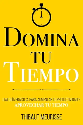 Domina Tu Tiempo: Una Guía Práctica para Aumentar tu Productividad y Aprovechar tu Tiempo: 8 (Colección Domina Tu(s)...)  
