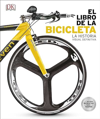 El Libro de la Bicicleta: La Historia Visual Definitiva (Enciclopedia Visual)  