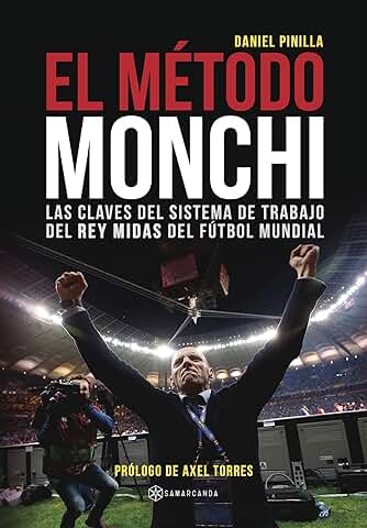 El Método Monchi: Las Claves del Sistema de Trabajo del Rey Midas del Fútbol Mundial  