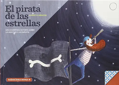 El Pirata De Las Estrellas: Una Bella Historia Sobre la Amistad y la Empatía: 3 (LIBROS PARA LA EDUCACION EMOCIONAL)  