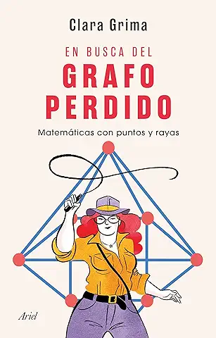 En Busca del Grafo Perdido: Matemáticas con Puntos y Rayas (Ariel)  