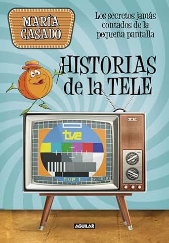 Historias de la Tele: Los Secretos Jamás Contados de la Pequeña Pantalla (Ocio y Tiempo Libre)  