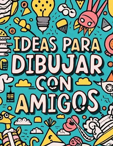 IDEAS PARA DIBUJAR CON AMIGOS: Inspiración y Creatividad Colectiva con 50 Ideas únicas para Niños y Adultos de 8 Años en Adelante  