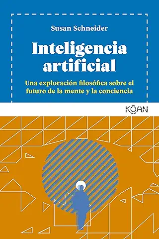 Inteligencia Artificial: Una Exploración Filosófica Sobre el Futuro de la Mente y la Conciencia  