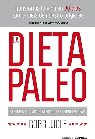 La Dieta Paleo: Transforma tu vida en 30 Días con la Dieta de Nuestro Orígenes (Salud)  