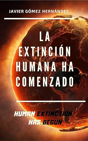 LA EXTINCIÓN HUMANA HA COMENZADO: HUMAN EXTINCTION HAS BEGUN, un Libro Valiente, un Libro de Reflexiones Sobre la Estupidez Humana  