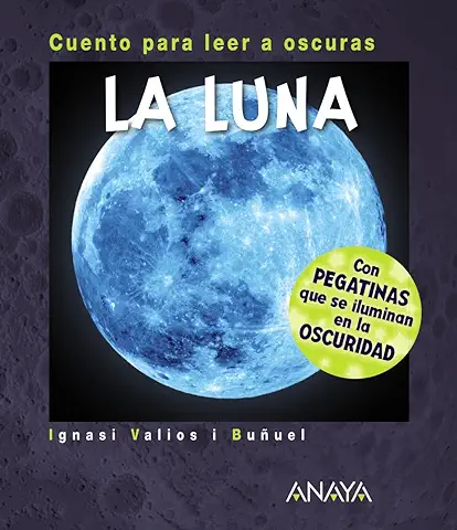 La Luna: Cuento para leer a Oscuras (PRIMEROS LECTORES - Cuentos para leer a Oscuras)  