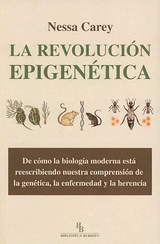 La Revolución Epigenética: De Cómo la Biología Moderna Está Reescribiendo Nuestra Comprensión de la Genética, la Enfermedad y la Herencia (DIVULGACION CIENTIFICA)  