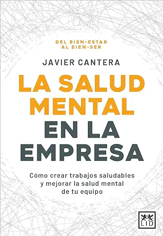 La Salud Mental en la Empresa: Cómo Crear Trabajos Saludables y Mejorar la Salud Mental de tu Equipo (Acción Empresarial)  