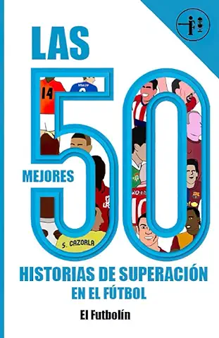 Las 50 Mejores Historias de Superación en el Fútbol  