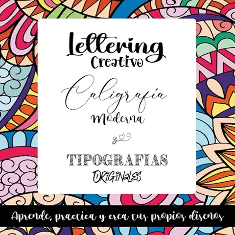 Lettering Creativo, Caligrafía Moderna y Tipografías Originales: Aprende, Practica y crea tus Propios Diseños  