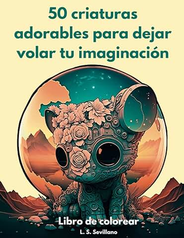 Libro de Colorear: 50 Criaturas Adorables para Dejar Volar tu Imaginación: 50 Dibujos únicos y Relajantes para Divertirse  