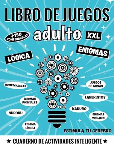 Libro de Juegos para Adultos XXL: + 150 Acertijos, Rompecabezas y Juegos de Lógica: Enigma Policial, Secuencias Lógicas, Juegos de Minas, Sudoku, ... para Adolescentes, Adultos y Mayores en Forma  