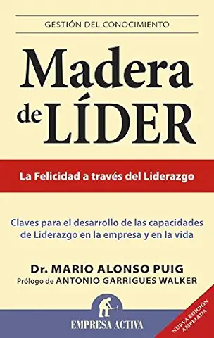 Madera de Líder - Edición Revisada: Claves Para el Desarrollo de las Capacidades de Liderazgo en la Empresa y en la Vida (Gestión del Conocimiento)  