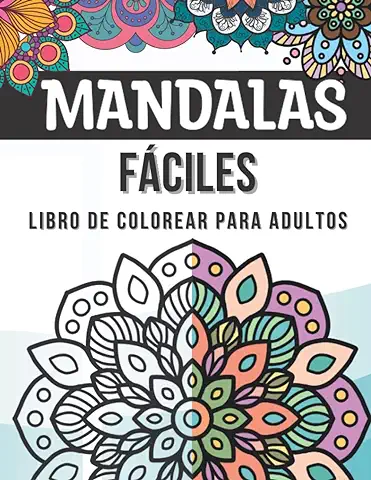 Mandalas Fáciles Libro De Colorear Para Adultos: 50 Mandalas Simples y Grandes de Colorear para Niños y Principiantes de Todas las Edades | Hermosas ... de Mandala para Aliviar el Estrés y Relajarse  