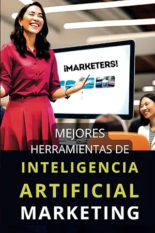 Mejores Herramientas de Inteligencia para Marketing: Top IA Tools para Marketers y Emprendedores: 9 (INTELIGENCIA ARTIFICIAL)  