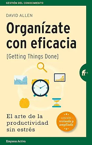 Organízate con Eficacia -edición Revisada: El arte de la Productividad sin Estrés (Gestión del Conocimiento)  