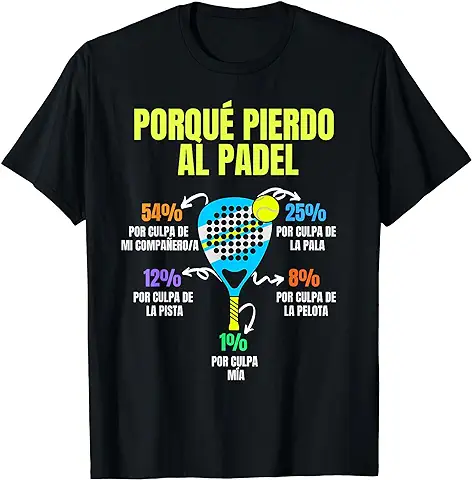 Padel Divertido Porque Pierdo al Pádel Deportista Deportistas Camiseta  