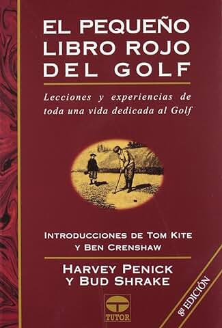 Pequeno Libro Rojo del Golf, el - 8b: Ed. Rustica: Lecciones y Experiencias de toda una vida Dedicada al golf (DEPORTES)  