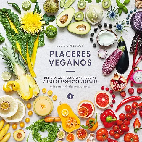 Placeres Veganos: Deliciosas y Sencillas Recetas a base de Productores Vegetal (COCINA VEGANA Y VEGETARIANA)  