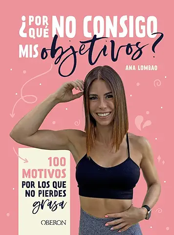 ¿Por qué no Consigo mis Objetivos?: 100 Motivos por los que no Pierdes Grasa (Libros Singulares)  