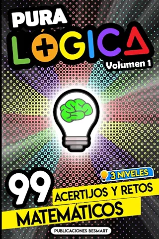 Pura Lógica (Volumen 1): 99 Acertijos y Retos Matemáticos en 3 Niveles | Diviértete con Juegos de Ingenio y Enigmas de Matemáticas para Niños y Adultos  