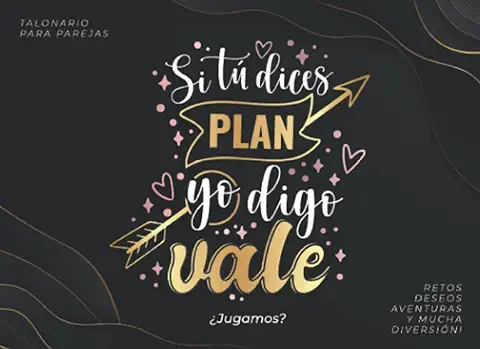 "Si tu Dices PLAN, Yo digo VALE" TALONARIO PARA PAREJAS: Vales para Parejas con Retos, Deseos, Aventuras y MUCHA DIVERSIÓN | Regalo para Parejas con Cupones Románticos, Divertidos y Atrevidos  