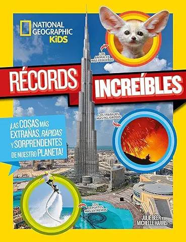 Récords Increíbles: ¡Las Cosas más Extrañas, Rápidas y Sorprendentes de Nuestro Planeta! (National Geographic Kids)  