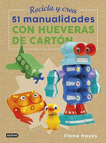 Recicla y Crea. 51 Manualidades con Hueveras de Cartón (Libros de Entretenimiento)  