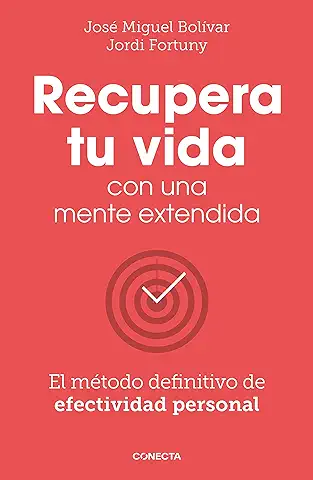 Recupera tu vida con una Mente Extendida: El Método Definitivo de Efectividad Personal (Conecta)  