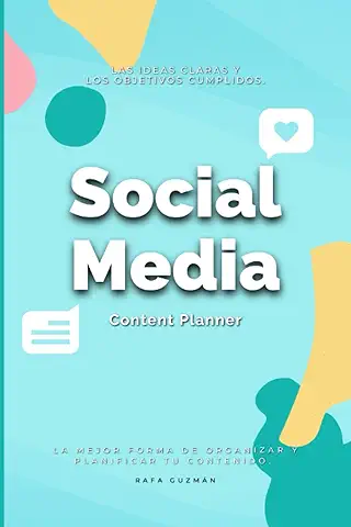 Social Media Planner Content: Un Creador de Contenido Necesita la Mejor Organización. (Herramientas para Creadores de Contenido y Especialistas en Marketing Digital)  