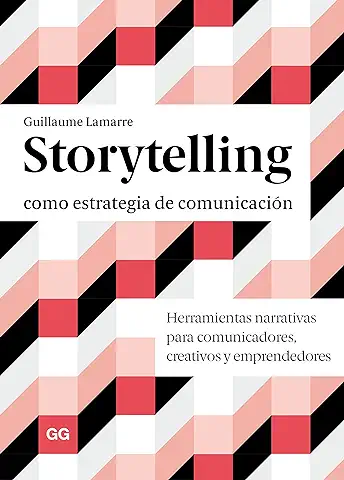 Storytelling como Estrategia de Comunicación: Herramientas Narrativas para Comunicadores, Creativos y Emprendedores (SIN COLECCION)  