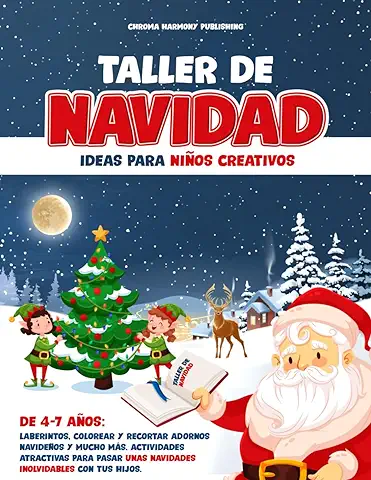 Taller de Navidad: Ideas para Niños Creativos: De 4-7anos: Laberintos, Colorear y Recortar Adornos Navidenos y Mucho Más. Actividades Atractivas para Pasar unas Navidades Inolvidables con tus Hijos.  