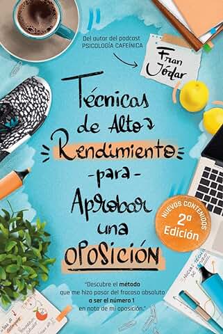 TÉCNICAS DE ALTO RENDIMIENTO PARA APROBAR UNA OPOSICIÓN: Descubre el Método que me hizo Pasar del Fracaso Absoluto a ser el Número 1 en nota de mi Oposición  